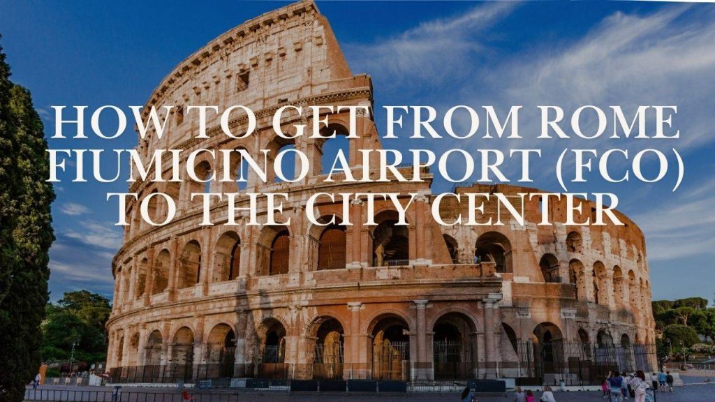 Rome Fiumicino Airport to City Center